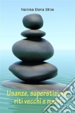 Usanze, superstizioni, riti vecchi e nuovi. E-book. Formato EPUB ebook