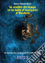 La réalité du temps et la toile d’araignée d’Einstein. Les faux pas d’un génie contre la réalité du temps. E-book. Formato EPUB ebook