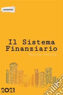 Il sistema finanziario. E-book. Formato EPUB ebook di Martina Paiotta