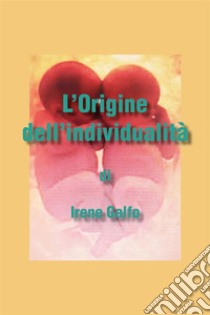 L'origine dell'individualità. E-book. Formato EPUB ebook di Irene Galfo