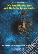 Die Realität der Zeit und Einsteins Spinnennetz. E-book. Formato EPUB ebook