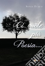 Ci vuole più Poesia.... E-book. Formato EPUB ebook