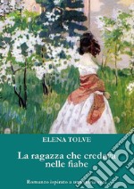 La ragazza che credeva nelle fiabe. E-book. Formato PDF