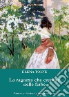 La ragazza che credeva nelle fiabe. E-book. Formato PDF ebook