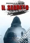 Il Segreto di Lukas Kofler. E-book. Formato EPUB ebook di Pasquale Di Matteo