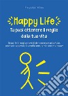 Happylife - tu puoi ottenere il meglio dalla tua vita. E-book. Formato EPUB ebook
