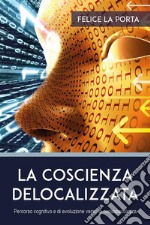 La coscienza delocalizzata. E-book. Formato EPUB ebook