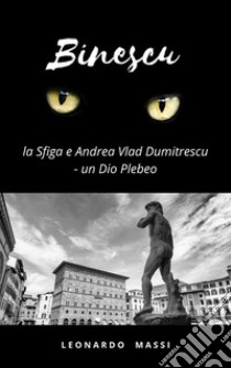 Binescu, la Sfiga e Andrea Vlad Dumitrescuun Dio Plebeo. E-book. Formato EPUB ebook di Leonardo Massi