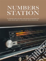 Numbers StationLe stazioni radio ad onde corte ancora sconosciute che hanno deciso guerre e incuriosito milioni di persone. E-book. Formato EPUB