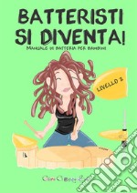 Batteristi si diventa - Livello 2. Manuale di batteria per bambini. E-book. Formato EPUB