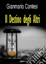 Il Destino degli Altri. E-book. Formato EPUB ebook