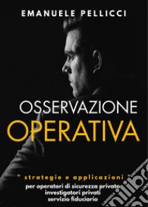 Osservazione operativaStrategie e applicazioni. E-book. Formato EPUB ebook di Emanuele Pellicci