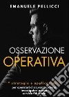 Osservazione operativaStrategie e applicazioni. E-book. Formato EPUB ebook di Emanuele Pellicci