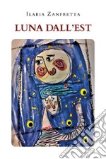 Luna dall'Est. E-book. Formato EPUB ebook