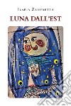 Luna dall'Est. E-book. Formato EPUB ebook