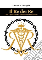 Il Re dei ReGesù e la discendenza davidica di Erode il Grande. E-book. Formato EPUB ebook