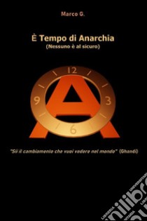 E' tempo di anarchia. E-book. Formato EPUB ebook di Marco G.