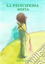 La Principessa Sofia. E-book. Formato EPUB