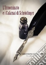 L'Innominato e i calamai di SchrodingerUn collezionista si racconta. E-book. Formato EPUB ebook