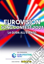 Guida all'Eurovision Song Contest 2021. E-book. Formato EPUB ebook