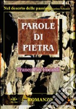 Parole di pietraNel deserto delle passioni. E-book. Formato EPUB ebook