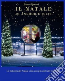 Il Natale di Anchor e Julis. E-book. Formato EPUB ebook di Marco Mercuri