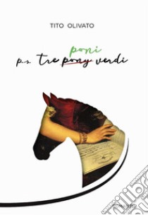 p.s. Tre poni verdi. E-book. Formato PDF ebook di Tito Olivato