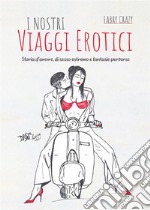 I nostri viaggi erotici. E-book. Formato EPUB ebook