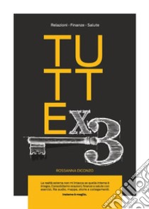 Tuttex3. E-book. Formato EPUB ebook di Rossanna Diconzo