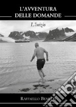 L’avventura delle domandeL'inizio. E-book. Formato EPUB ebook