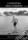 L’avventura delle domandeL'inizio. E-book. Formato EPUB ebook di Raffaello Benetti