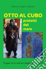 Otto al cubo protetti dal mareviaggio in tre isole per sfuggire al covid 19. E-book. Formato PDF ebook