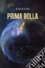 Prima bolla. E-book. Formato EPUB ebook