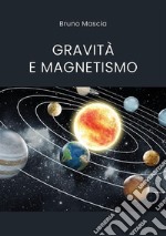 Gravità e magnetismo. E-book. Formato EPUB ebook