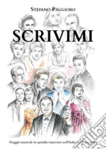 Scrivimi (Viaggio musicale in quindici interviste nell'Italia del dopoguerra). E-book. Formato EPUB ebook di Stefano Paggioro
