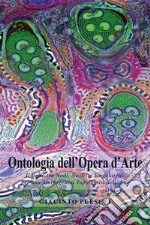 Ontologia dell’Opera d’Arte. Il Bello tra Nodi, Nastri e Singolarità:per una Morfogenesi Topologica dell’Arte. E-book. Formato EPUB