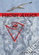 Hacker Attack. E-book. Formato EPUB ebook