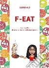 F-Eat150 ricette di creatività, semplicità e gusto. E-book. Formato EPUB ebook