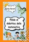 Pillole di didattica della matematica. E-book. Formato EPUB ebook di Marino Marzo