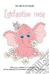 L'elefantino rosa. E-book. Formato EPUB ebook