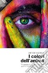 I colori dell'animapensieri e parole. E-book. Formato EPUB ebook