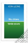 Blu chiaro Verde scuro. E-book. Formato EPUB ebook