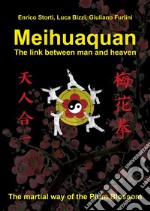 Meihuaquan The Link Between Man and Heaven. E-book. Formato EPUB ebook