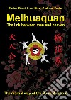 Meihuaquan The Link Between Man and Heaven. E-book. Formato EPUB ebook