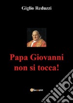 Papa Giovanni non si tocca!. E-book. Formato EPUB ebook