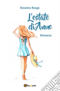 L'estate di Anne. E-book. Formato EPUB ebook di Rosanna Boaga