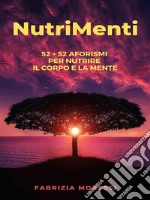 NutriMenti52 + 52 aforismi per nutrire il corpo e la mente. E-book. Formato EPUB