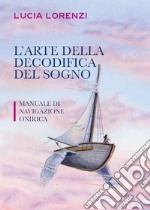 L'arte della decodifica del sogno - Manuale di navigazione onirica. E-book. Formato EPUB ebook