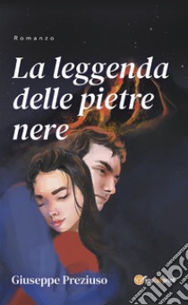 La leggenda delle pietre nere. E-book. Formato EPUB ebook di Giuseppe Preziuso