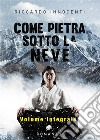 Come pietra sotto la neve. Vol. Integrale. E-book. Formato EPUB ebook